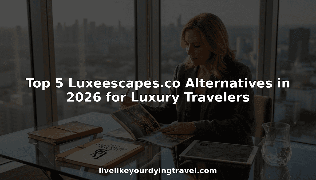 Top 5 Luxeescapes.co Alternatives in 2026 for Luxury Travelers